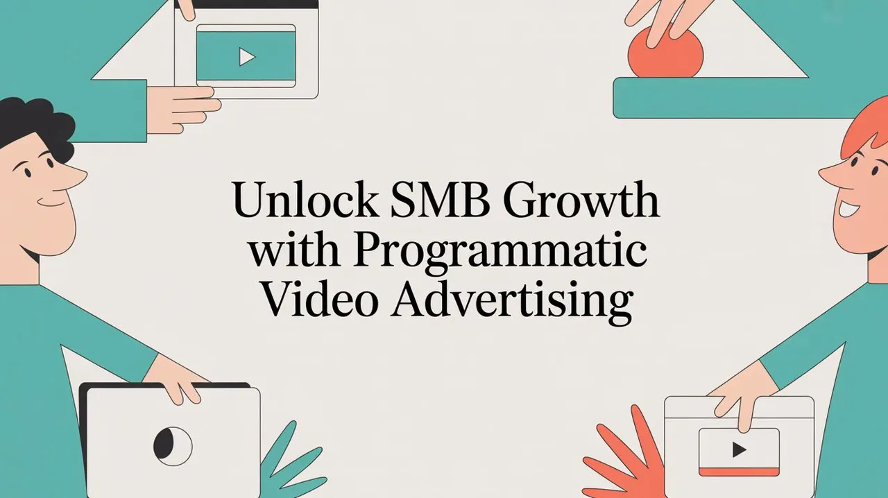 Unlock SMB Growth with Programmatic Video Advertising