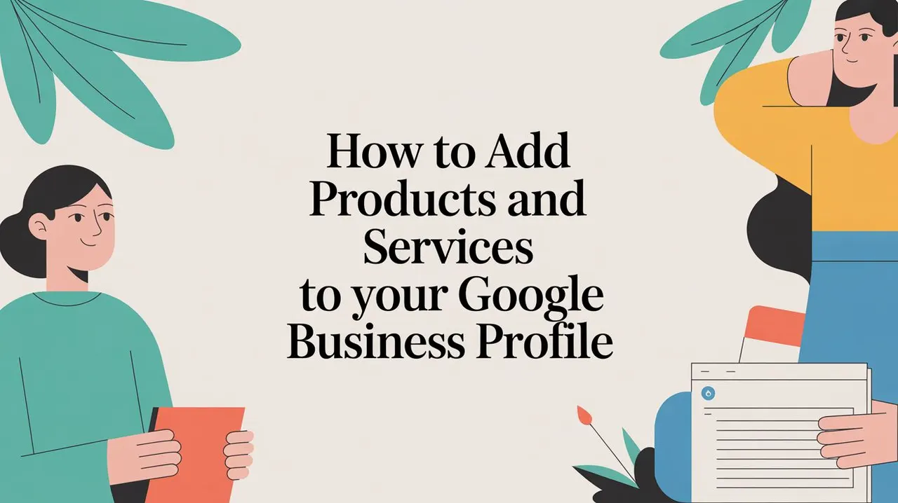 How to Add Products and Services to Your Google Business Profile