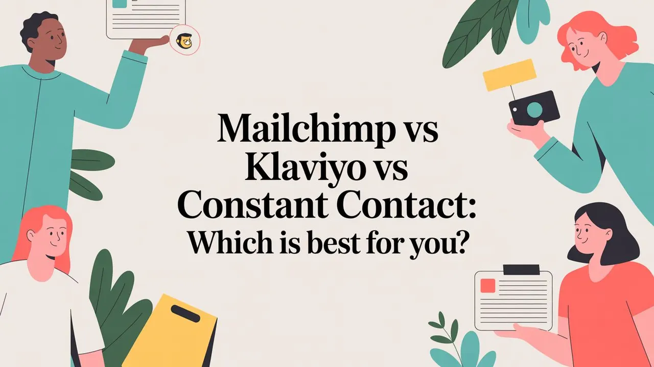 Mailchimp vs Klaviyo vs Constant Contact: Which Is Best for You?