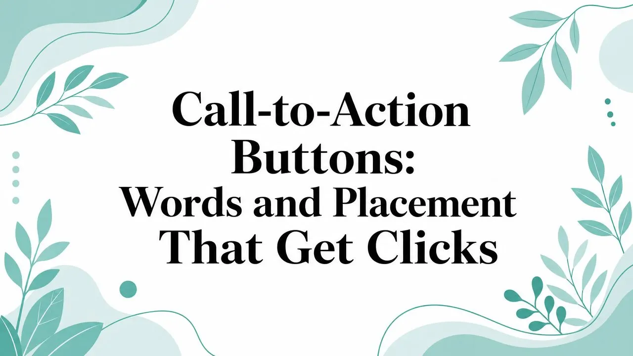 Call-to-Action Buttons: Words and Placement That Get Clicks